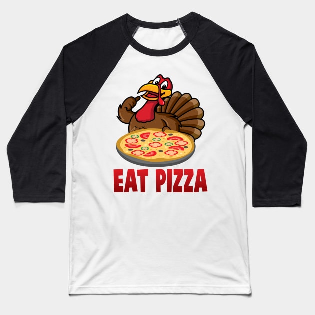 'Eat Pizza' Awesome Thanksgiving Turkey Baseball T-Shirt by ourwackyhome